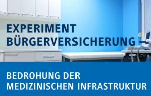 Read more about the article Bürgerversicherung – Bedrohung der medizinischen Infrastruktur